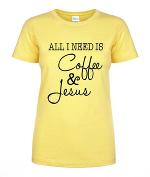 All I Need is Coffee and Jesus Women's Shirt